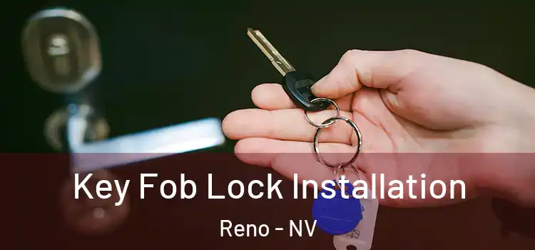 Key Fob Lock Installation Reno - NV